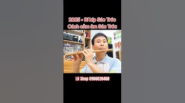 2025 • Bí kíp Sáo Trúc Hướng dẫn: Cách cảm âm Sáo Trúc #caotriminh