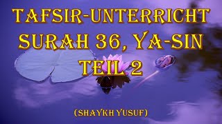 Tafsir-Unterricht, Surah 36 Ya-Sin, Teil 2 (Shaykh Yusuf)