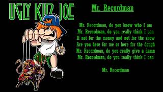 Ugly Kid Joe - Mr. Recordman lyric