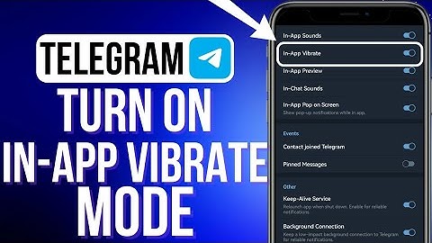 How To Turn On In-App Vibrate Mode In Telegram | iOS & Android