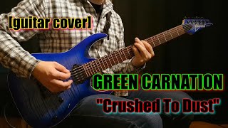 GREEN CARNATION - Crushed To Dust | guitar cover