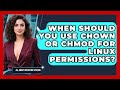 When Should You Use Chown Or Chmod For Linux Permissions? - All About Operating Systems
