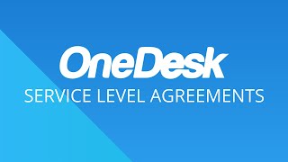 OneDesk - Getting Started: Service Level Agreements