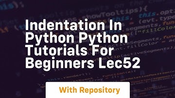 indentation in python python tutorials for beginners lec52