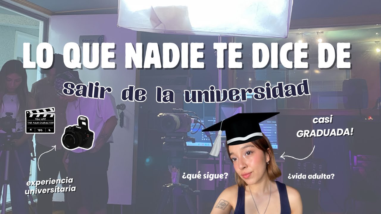 LO QUE NADIE TE DICE DE SALIR DE LA UNIVERSIDAD | ¿quién soy si ya no ...