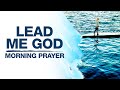 A Prayer For God To Lead You | Start Your Day Blessed With This Morning Prayer