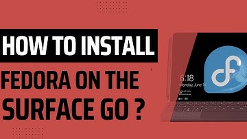 Installing Fedora 38 on the Surface Go