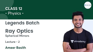 Class 12 | Ray Optics-L2 | Legends Batch(Boards+JEE) | Unacademy Class 11&12 | Ameer Basith