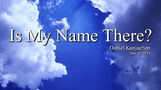 Vespers May 10, 2024 | Is My Name There? --- Pr. Daniel Kunjachen