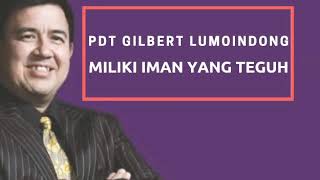 Khotbah Gilbert Lumoindong - Miliki Iman Yang Teguh