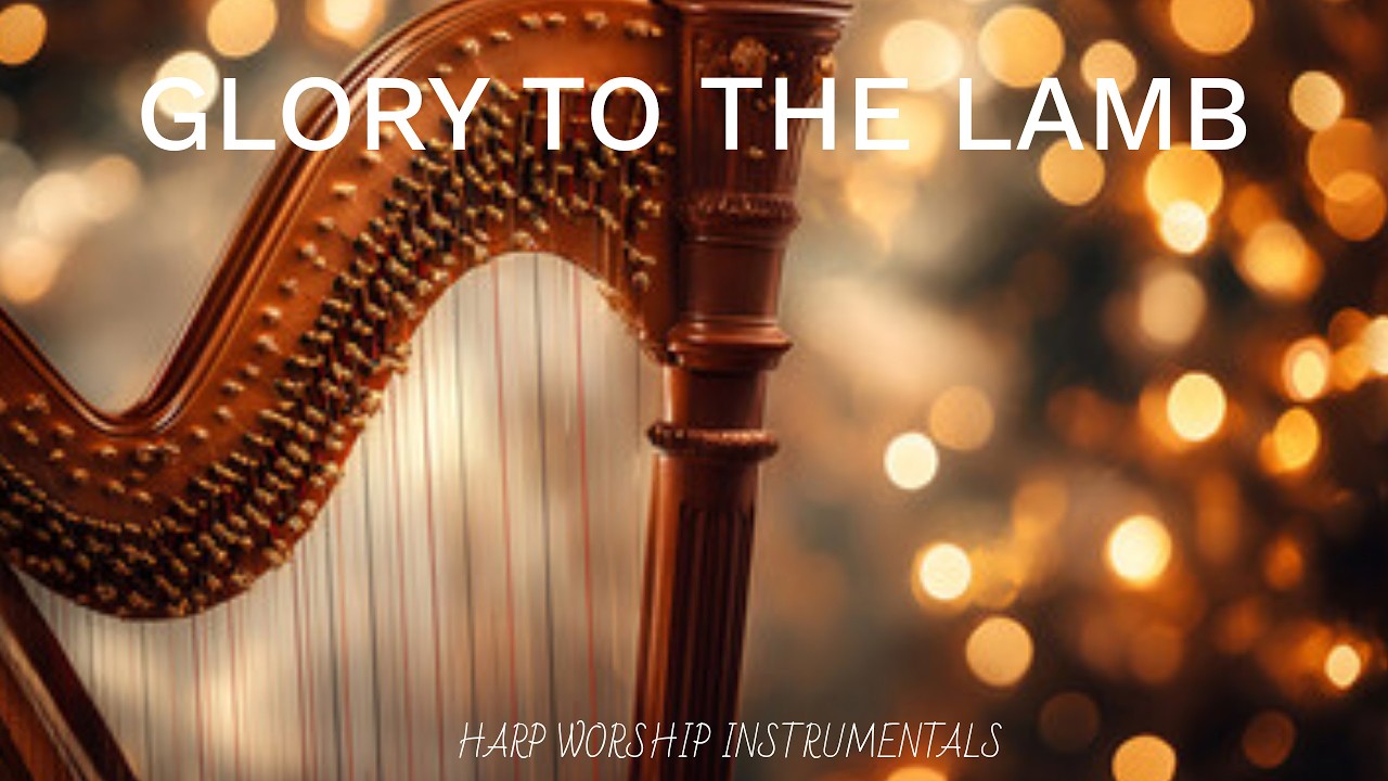 GLORY TO THE LAMB / PROPHETIC HARP WARFARE INSTRUMENTAL / WORSHIP MEDITATION MUSIC / INTENSE WORSHIP