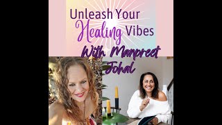 A Journey of Self-Healing With Special Guest Manpreet Johal