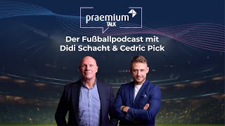 praemium Talk - Folge 16: Dirk große Schlarmann - Der Fußballpodcast mit Didi Schacht & Cedric Pick