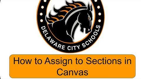 How to Assign to Sections in Canvas
