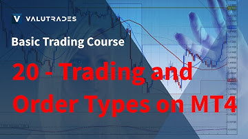 Valutrades Basic Trading Course - Lesson 20: Trading and Order Types on MT4