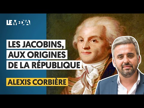 ROBESPIERRE, DANTON, ETC : LES JACOBINS, AUX ORIGINES DE LA RÉPUBLIQUE | ALEXIS CORBIÈRE, J. THÉRY