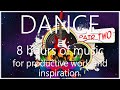 8 hours of music for productive work and inspiration. DANCE 2