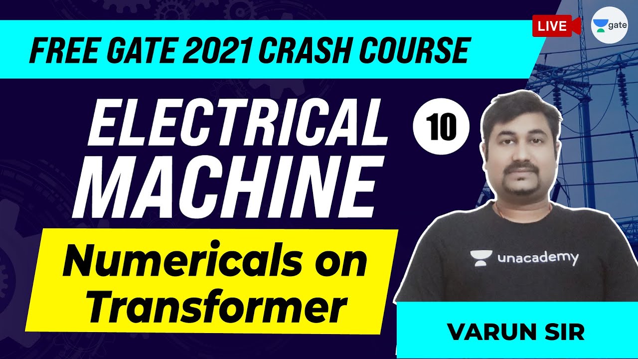 Numerical on Transformer | Lec 10 | Electrical Machines | GATE 2021 Crash Course