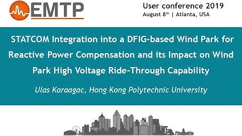 STATCOM Integration into a DFIG-based Wind Park and its impact on WP HVRT capability | Ulas Karaagac