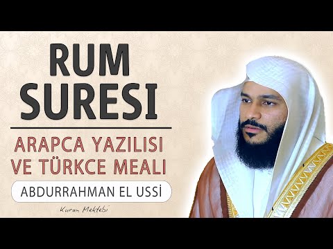 Rum suresi anlamı dinle Abdurrahman el Ussi (Rum suresi arapça yazılışı okunuşu ve meali)
