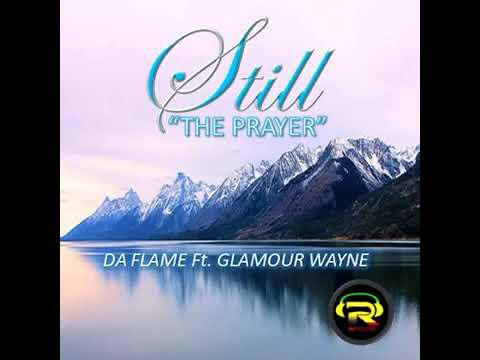 Still The Prayer   Da Flame ft Glamour Wayne