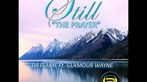 Still ("The Prayer") - Da Flame ft Glamour Wayne