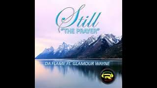 Still ('The Prayer') - Da Flame ft Glamour Wayne