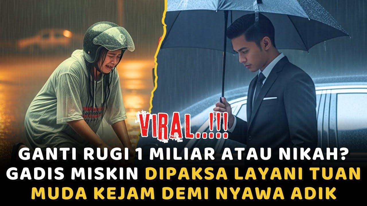 Ganti Rugi 1 Miliar atau Nikah! - Gadis Miskin Dipaksa Layani Tuan Muda Kejam Demi Nyawa Adik