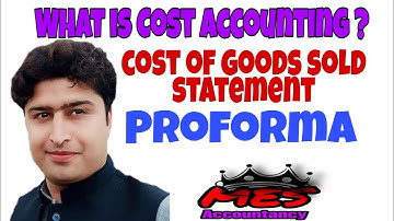 What is Cost Accounting | Cost of goods sold statement | COGS | Proforma | Format | Production Cycle