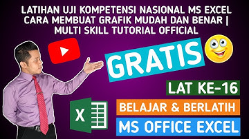 LATIHAN UJI KOMPETENSI NASIONAL MS EXCEL CARA MEMBUAT GRAFIK MUDAH DAN BENAR | MULTI SKILL TUTORIAL