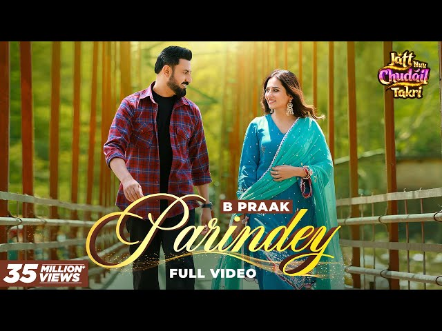 Parindey - B Praak | Gippy Grewal, Sargun Mehta u0026 Roopi Gill | Avvy Sra | Latest Punjabi Songs 2024 class=