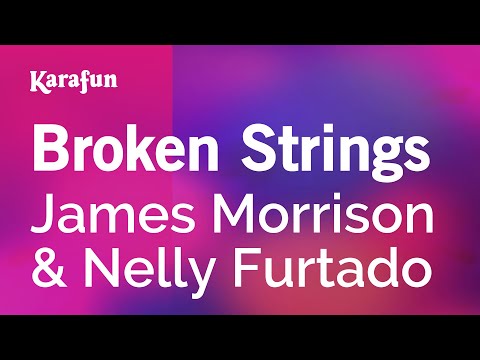 Broken Strings - James Morrison & Nelly Furtado | Karaoke Version | KaraFun