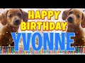 Happy Birthday Yvonne! ( Funny Talking Dogs ) What Is Free On My Birthday