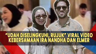 “Udah Diselingkuhi, Rujuk” Viral Video Kebersamaan Ira Nandha dan Elmer Syaherman, Netizen Kecewa