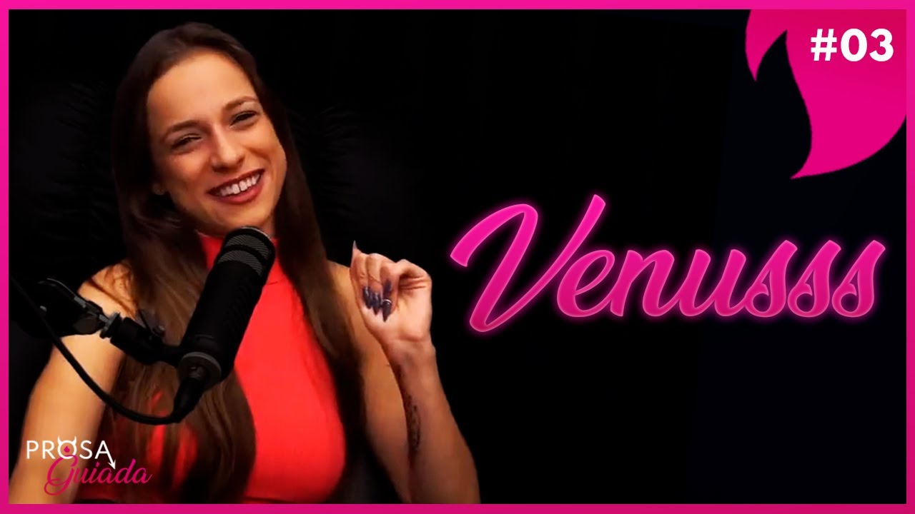 VENUSSS - Prosa Guiada #03