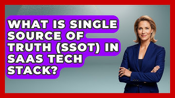 What Is Single Source Of Truth (SSOT) In SaaS Tech Stack? - Saas Marketing Wizards