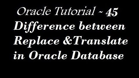 Difference between Replace and Translate in Oracle Database