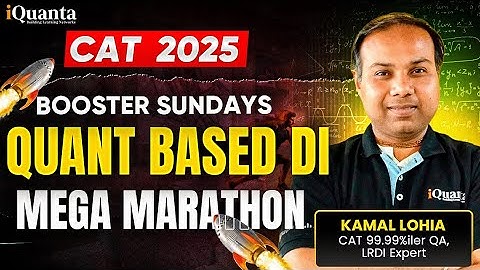 CAT 2025 : Quant Based DI | Mega Marathon for 99+%ile in DILR
