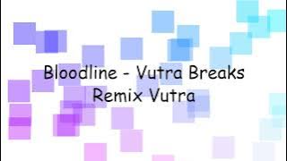 Bloodline - Vutra Breaks Remix Vutra | Lyrics Video