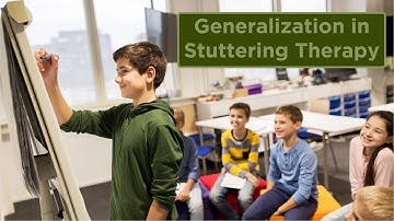 For SLPs: Generalization in Stuttering Therapy