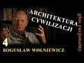 Bogusław Wolniewicz 4 ARCHITEKTURA CYWILIZACJI - Architectonics of Civilisation