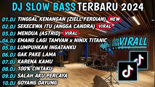 DJ TIKTOK TERBARU 2024 SLOW BASS🎵 DJ TINGGAL KENANGAN (ZIELL FERDIAN) | DJ SEKECEWA ITU VIRAL