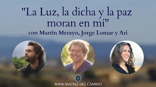 &#39;La luz, la dicha y la paz moran en Mí&#39; junto a Martín Merayo, Jorge Lomar y Ari