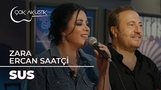 Zara & Ercan Saatçi - Sus | Çok Akustik Resimi