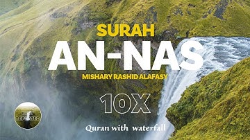 SURAH An-Nas -  ( 10x ) With Waterfall | Best Repeated | سورة الناس