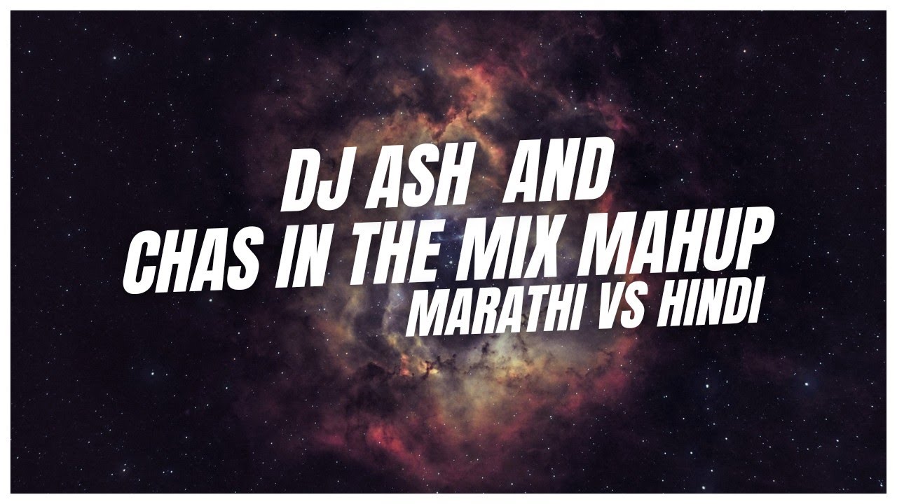 Dj Ash and Chas in the mix mashup Marathi vs hindi remixDJAshOfficialYtChasInTheMixOfficial