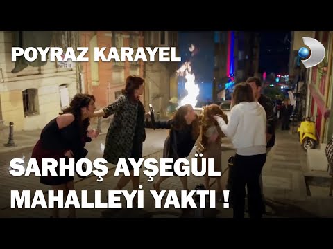 Sarhoş Ayşegül, Mahalleyi YAKTI! - Poyraz Karayel 35.Bölüm