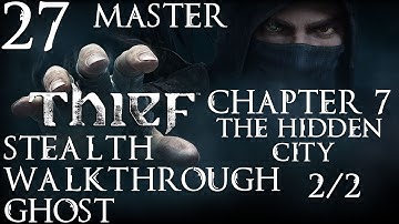 Thief: Stealth Walkthrough - Master - Ghost - Part 27 - Chapter 7 - The Hidden City 2/2