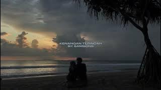 KENANGAN TERINDAH BY SAMSONS - [ Slowed   Reverb ]