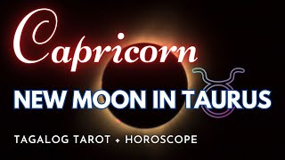 ♑ CAPRICORN 🌒#NewMoonInTaurus ♉️ Ano Ang Hatid Nito Sayo? 🌙 Astrology + Tagalog Tarot Reading